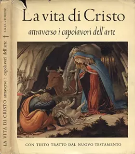Couverture du produit · La vita di Cristo. Attraverso i capolavori dell' arte.