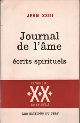 Couverture du produit · Jean XXIII. Journal de l'âme : écrits spirituels il Giornale dell'anima e altri scritti di pieta. Traduction sous la direction