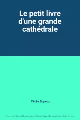 Couverture du produit · Le petit livre d'une grande cathédrale