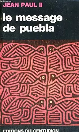 Couverture du produit · Le message de puebla / janvier 1979 / message a la troisieme assemblee de la conference de l'episcop