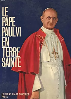 Couverture du produit · Le pape paul VI en terre sainte
