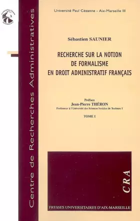 Couverture du produit · Recherche sur la notion de formalisme en droit administratif français Tome 1 et 2