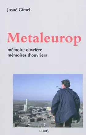 Couverture du produit · Metaleurop : Mémoire ouvrière, mémoires d'ouvriers