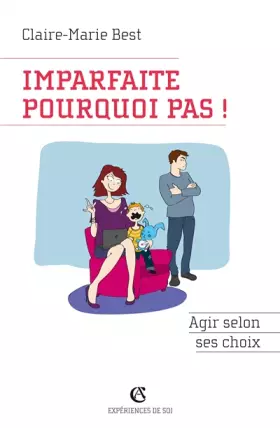 Couverture du produit · Imparfaite, pourquoi pas ! Agir selon ses choix: Agir selon ses choix