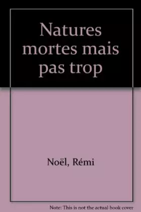 Couverture du produit · Natures mortes mais pas trop