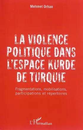 Couverture du produit · La violence politique dans l'espace kurde de Turquie: Fragmentations, mobilisations, participations et répertoires