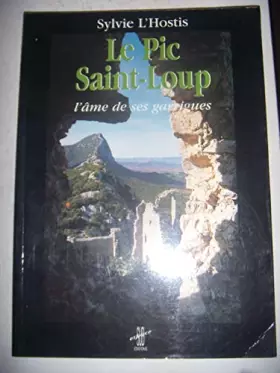 Couverture du produit · Le pic Saint-Loup, l'âme de ses garrigues