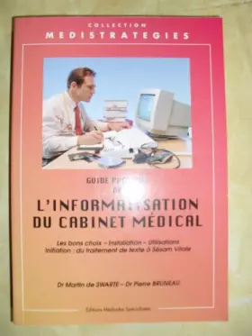 Couverture du produit · GUIDE PRATIQUE DE L INFORMATISATION DU CABINET MEDICAL.: Les bons choix, Installation, Utilisations, Initiation : du traitement