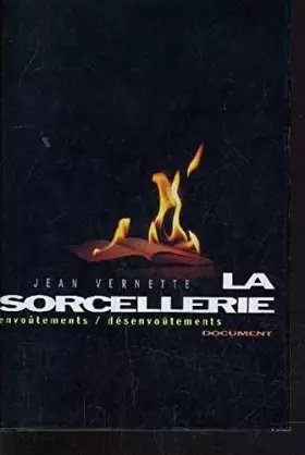 Couverture du produit · La sorcellerie : Envoûtements, désenvoûtements
