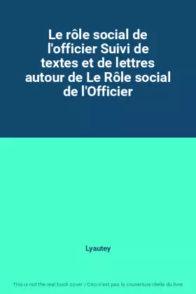Couverture du produit · Le rôle social de l'officier Suivi de textes et de lettres autour de Le Rôle social de l'Officier