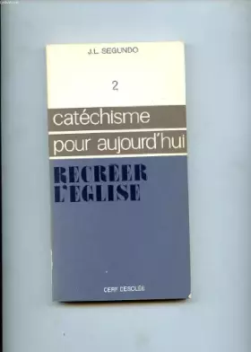 Couverture du produit · CATECHISME POUR AUJOURD'HUI. 2 RECREER L'EGLISE