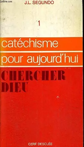 Couverture du produit · CATECHISME POUR AUJOURD'HUI - I : CHERCHER DIEU.