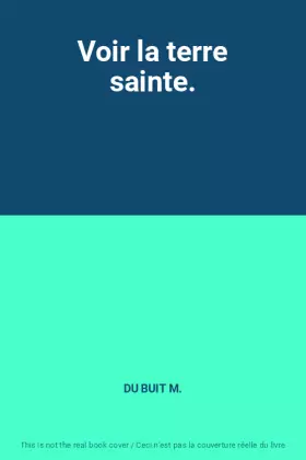 Couverture du produit · Voir la terre sainte.