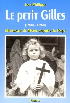 Couverture du produit · LE PETIT GILLES - - (1944-1960) - MESSAGER DE MARIE AUPRES DU PAPE