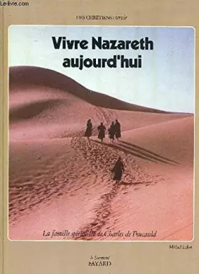 Couverture du produit · Vivre nazareth aujourd'hui : la famille spirituelle de charles de foucauld