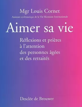 Couverture du produit · Aimer sa vie : Réflexions et prières à l'attention des personnes âgées et des retraités