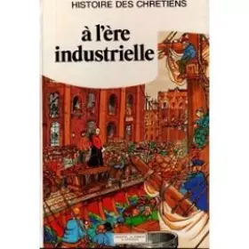 Couverture du produit · Histoire des chrétiens Tome 9 :  à  l'ére industrielle