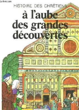 Couverture du produit · Histoire des Chrétiens : Tome 6,  à l'aube des grandes découvertes
