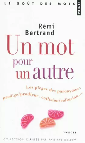 Couverture du produit · Un mot pour un autre. Les pièges des paronymes