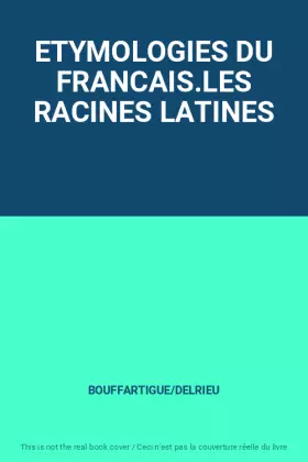 Couverture du produit · ETYMOLOGIES DU FRANCAIS.LES RACINES LATINES
