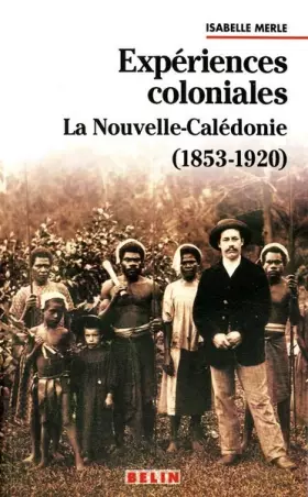 Couverture du produit · Expériences coloniales. La Nouvelle-Calédonie, 1853-1920
