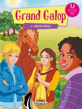 Couverture du produit · GRAND GALOP£T08 UNE FOI AVEUGLE
