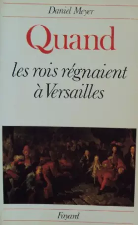 Couverture du produit · Quand les rois regnaient a versailles