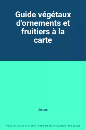 Couverture du produit · Guide végétaux d'ornements et fruitiers à la carte