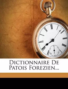 Couverture du produit · Dictionnaire De Patois Forezien...