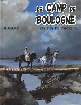 Couverture du produit · LES FILS DE L'AIGLE NUMERO 5 : LE CAMP DE BOULOGNE