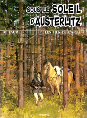 Couverture du produit · LES FILS DE L'AIGLE NUMERO 7 : SOUS LE SOLEIL D'AUSTERLITZ