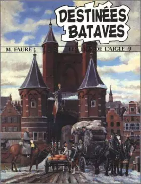 Couverture du produit · LES FILS DE L'AIGLE NUMERO 9 : DESTINEES BATAVES