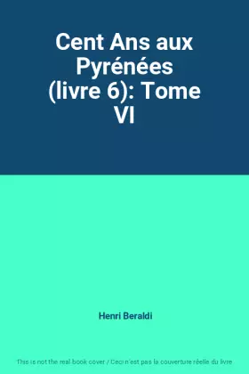 Couverture du produit · Cent Ans aux Pyrénées (livre 6): Tome VI