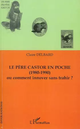 Couverture du produit · Le père Castor en poche (1980-1990) : Ou comment innover sans trahir ?