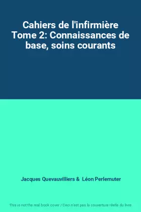 Couverture du produit · Cahiers de l'infirmière Tome 2: Connaissances de base, soins courants