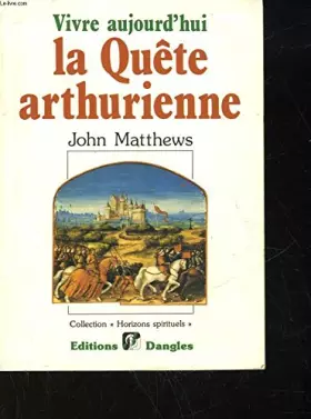 Couverture du produit · Vivre aujourd'hui la quête arthurienne
