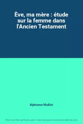 Couverture du produit · Ève, ma mère : étude sur la femme dans l'Ancien Testament