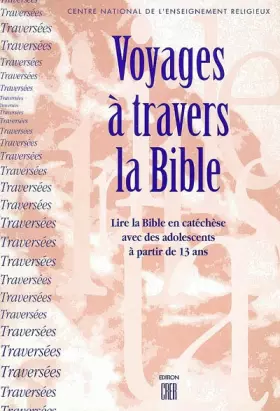 Couverture du produit · Voyages à travers la Bible: Lire la Bible en catéchèse avec des adolescents à partir de 13 ans