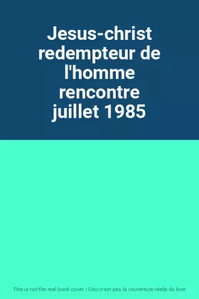Couverture du produit · Jesus-christ redempteur de l'homme rencontre juillet 1985