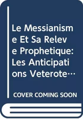 Couverture du produit · Le Messianisme Et Sa Releve Prophetique: Les Anticipations Veterotestamentaires: Leur Accomplissement En Jesus