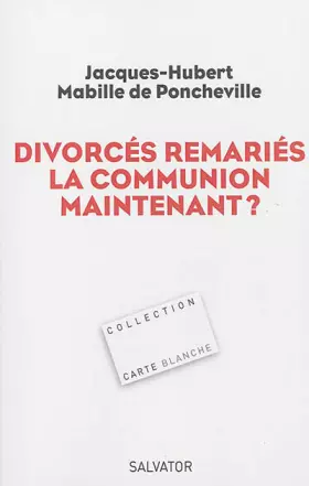 Couverture du produit · Divorcés-remariés, la communion maintenant ?