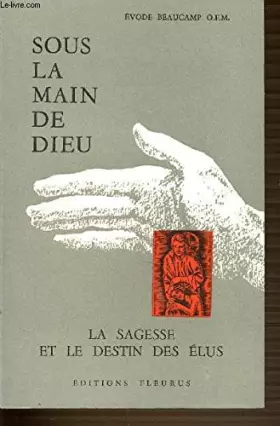 Couverture du produit · SOUS LA MAIN DE DIEU N°2 - LA SAGESSE ET LE DESTIN DES ELUS.