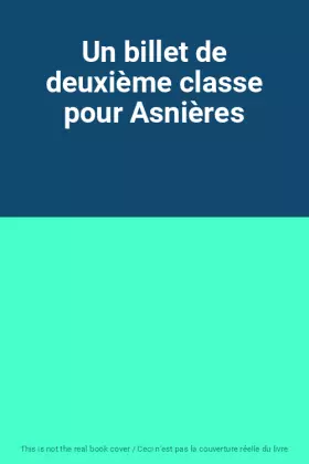 Couverture du produit · Un billet de deuxième classe pour Asnières