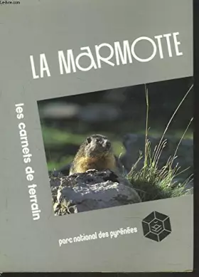 Couverture du produit · CARNETS DE TERRAIN. LA MARMOTTE.