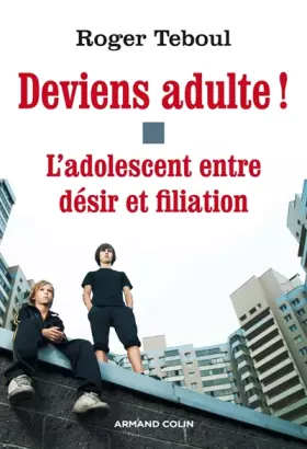 Couverture du produit · Deviens adulte !: L'adolescent entre désir et filiation