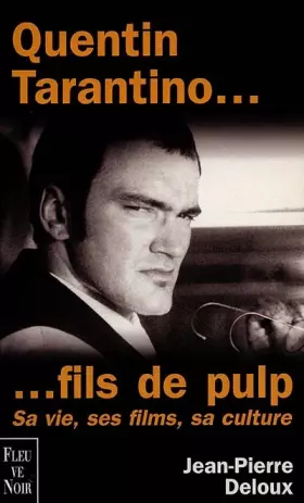 Couverture du produit · Quentin Tarantino, fils de pulp : Sa vie, ses films, sa culture