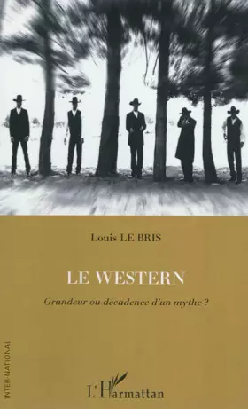 Couverture du produit · Le Western: Grandeur ou décadence d'un mythe ?