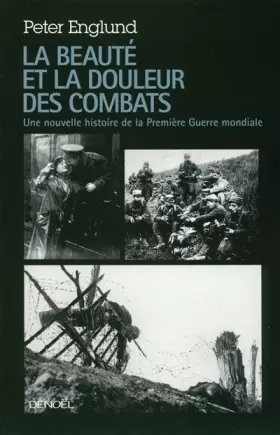 Couverture du produit · La beauté et la douleur des combats: Une nouvelle histoire de la Première Guerre mondiale