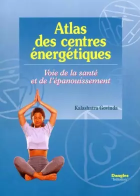 Couverture du produit · Atlas des centres énergétiques : Voie de la santé et de l'épanouissement