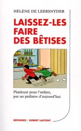 Couverture du produit · Laissez-les faire des bêtises :  Plaidoyer pour l'enfant par un pédiatre d'aujourd'hui